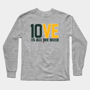 10VE™ is All We Need Long Sleeve T-Shirt